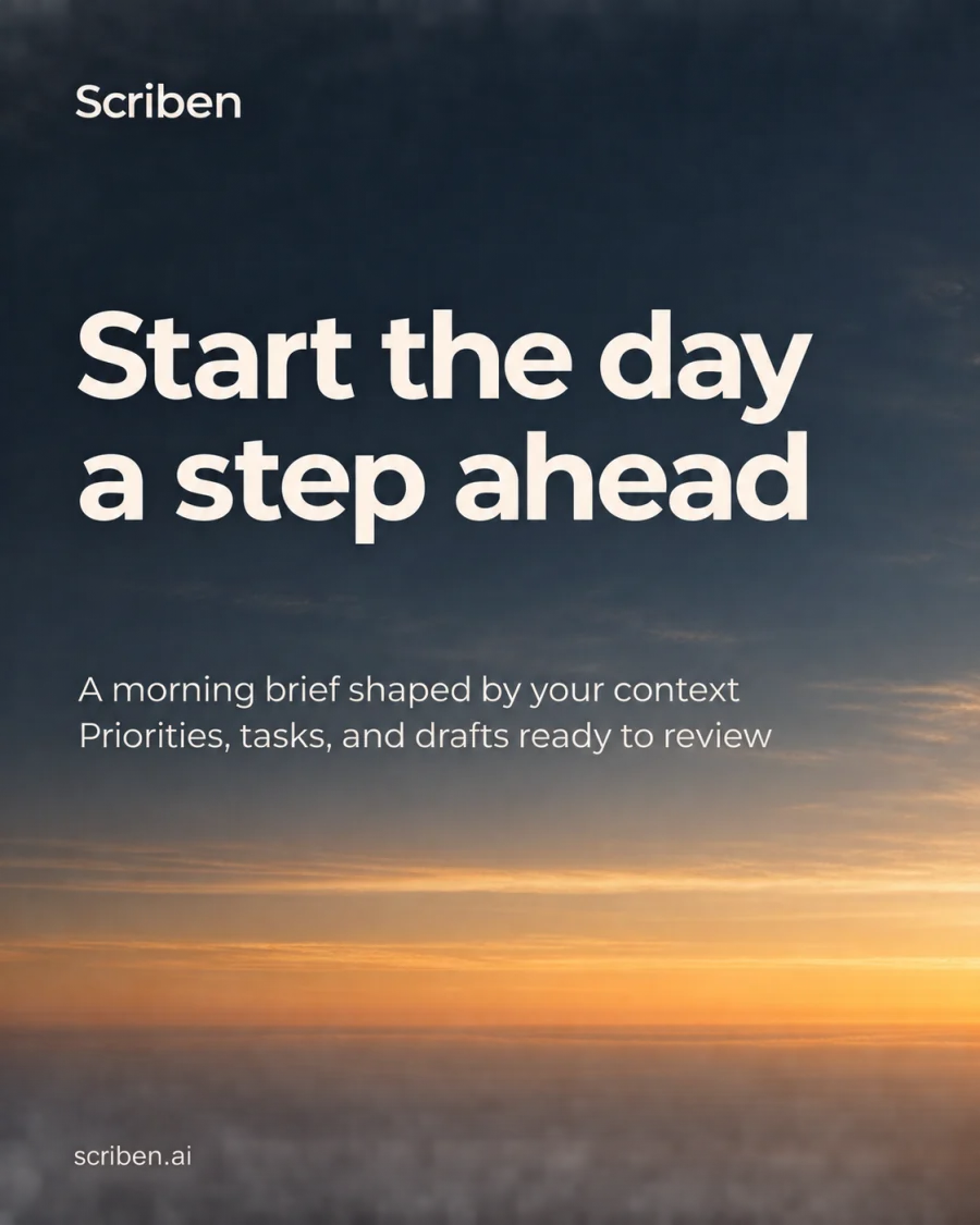 Start the day a step ahead: a morning brief shaped by your context.