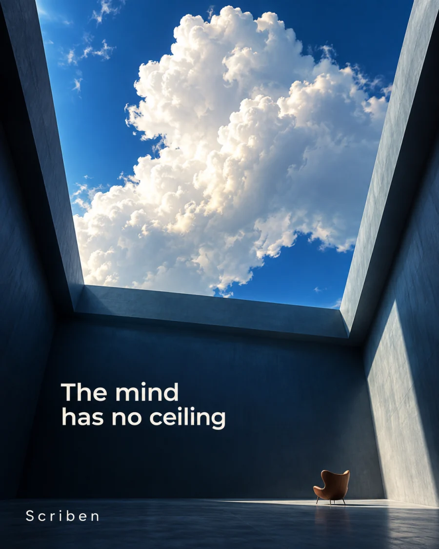 The mind has no ceiling. A cloud seen through an open skylight.